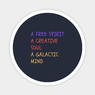 A FREE SPIRIT, A CREATIVE SOUL, A GALACTIC MIND. Magnet